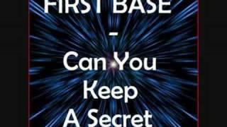 First Base - Can You Keep A Secret