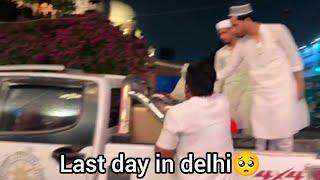 Last day in delhi /Delhi ki bhot yaad ayegi️