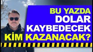 Bu Yazda | Dolar KAYBEDECEK! kKim KAZANACAK! | BORSA