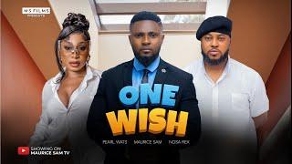 ONE WISH - MAURICE SAM, NOSA REX, PEARL WATS, 2025 LATEST NIGERIAN MOVIE