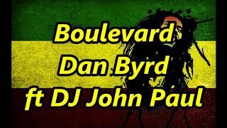 Boulevard (Reggae) - Dan Byrd ft DJ John Paul