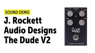 J. Rockett Audio Designs The Dude V2  - Sound Demo (no talking)