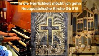 "In die Herrlichkeit möcht’ ich gehn"  NEUAPOSTOLISCHE KIRCHE GESANGBUCH 515 Sweelinq Gorinchem