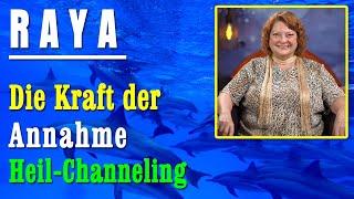 Die Kraft der Annahme | Heil-Channeling durch RAYA - NEUE Herzenswege - HC by RAYA®