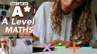 How I got an A* in A Level Maths!! Revision Tips, Advice and Resources 