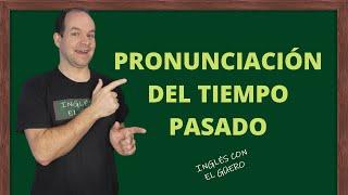 Pronunciación del Tiempo Pasado en inglés: pronunciación de la "ed"