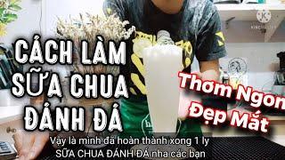 CÁCH LÀM SỮA CHUA ĐÁNH ĐÁ THƠM NGON TẠI NHÀ | HỌC PHA CHẾ ONLINE #31