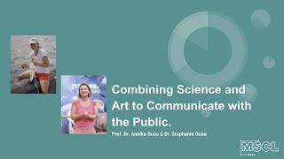 MSCL Colloquium: Fostering Synergy: Combining Science and Art to Communicate with the Public.