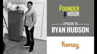 Ryan Hudson: Honey - The Founder Hour Podcast