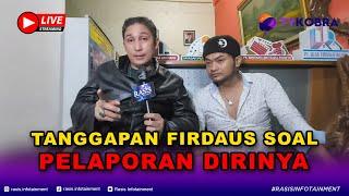 LIVE FIRDAUS OIWOBO ANGKAT BICARA SOAL PELAPORAN DIRINYA