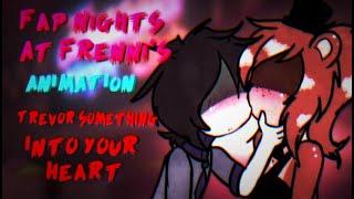 FAP NIGHTS AT FRENNIS  Trevor Something - Into Your Heart ANIMATION (16+)