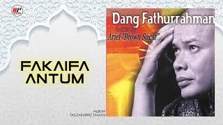 Dang Fathurrahman - Fakaifa Antum (Official Audio)