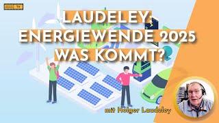 LAUDELEY: ENERGIEWENDE 2025 - WAS KOMMT?