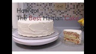 The Best Haitian Cake - Episode 22 -  Love For Haitian Food