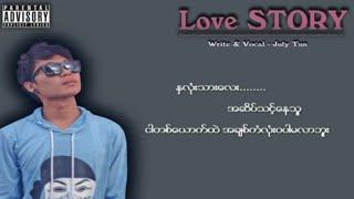 Love Story ေရး/ဆို/တီး= July Tun ( ဂ်ဴလိုင္ထြန္း ) #myanmarsong #foryoumusic