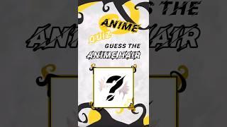 Guess the anime hair | ANIME QUIZ