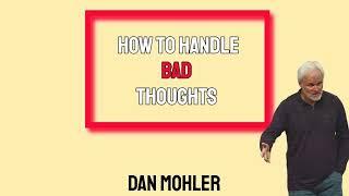 ️ How to handle bad thoughts - Dan Mohler
