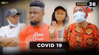 COVID 19 - Episode 39 (Mark Angel TV)