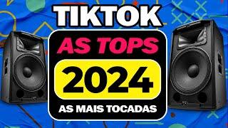 AS TOPS TIKTOK 2024 ⭐️ AS MAIS TOCADAS 2024 ⭐️ HITS TIKTOK E SERTANEJO ⭐️ MIX TOP 50 BRASIL