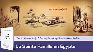 La Sainte Famille en Egypte – Leçon pour les familles | Visions de Maria Valtorta