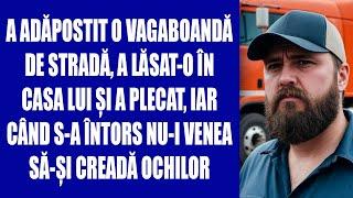 A adăpostit o vagaboandă de stradă, a lăsat-o în casa lui și a plecat,iar când s-a întors nu-i venea