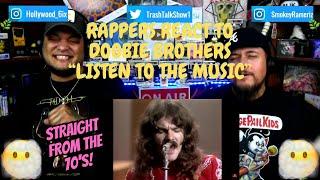 Rappers React To Doobie Brothers "Listen To The Music"!!!