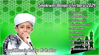 SAYYID HUSEIN HAIDAR AL-HADDAR SHOLAWAT BANJARI 2024