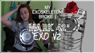 MY EXOSKELETON BROKE :( EXO V2 | THE MARK 42 PROJECT