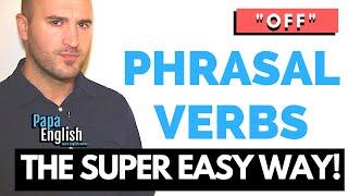 Phrasal Verbs with "Off" - Learn phrasal verbs the easy way!
