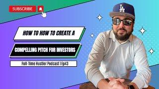 How to Create a Compelling Pitch for Investors? 