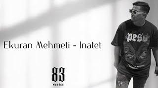 EKURAN MEHMETI - INATET (Prod. by 83musics)