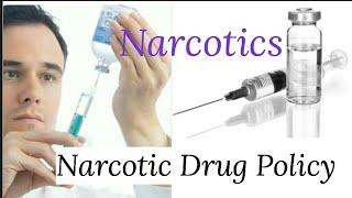 Narcotics / Narcotic Drug Policy