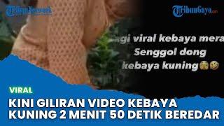 Usai Viral Icha Ceeby, Kini Giliran Video Kebaya Kuning 2 menit 50 detik Beredar