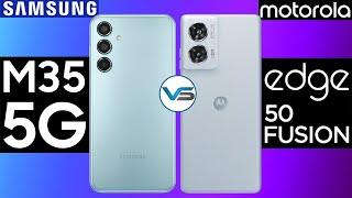 Samsung Galaxy M35 5G VS Moto Edge 50 Fusion 5G | Moto Edge 50 Fusion 5G VS Samsung Galaxy M35 5G