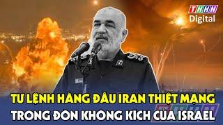 Nóng: Tư lệnh Vệ binh Cách mạng Hồi giáo Iran thiệt mạng trong vụ tấn công của Israel | Hà Nam TV