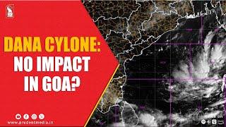 Dana Cyclone: Goa Likely To Experience Rainfall