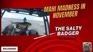 Mahi Madness in November - Barcrusher 615C