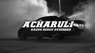 KAZUS- Acharuli / Gandagana [EXTENDED] (Lyrics) || LIMMA