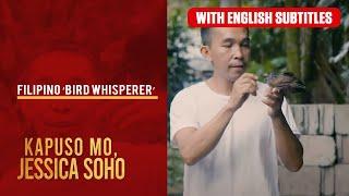 Filipino ‘Bird Whisperer’ (with English Subs) | Kapuso Mo, Jessica Soho