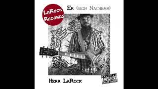 Herr LaRock - Er (sein Nachbar)