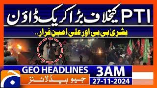 PTI Protest : Major crackdown against PTI | Geo News 3 AM Headlines | 27 November 2024