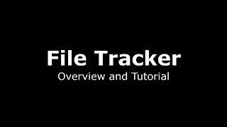 File Tracker:  Overview and Tutorial