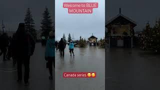 CANADA  SERIES - welcome to BLUE MOUNTAIN #c anada#bluemountain #viralshort #travel #viral