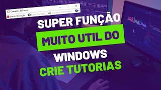 Gravador de Passos - Ferramenta muito util do windows