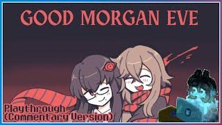 [Barista ordered a glass of obsessive ladies... wait... what?] Good Morgan Eve (Commentary Version)