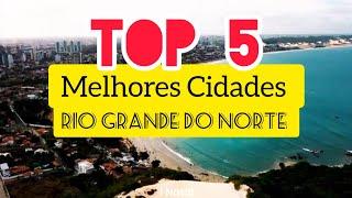 TOP 5 MELHORES CIDADES (As melhores cidades do Rio Grande do Norte 2023)