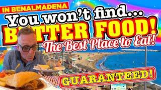 The BEST PLACE to EAT in BENALMADENA You WON'T find BETTER FOOD in The Costa Del Sol I GUARANTEE YOU