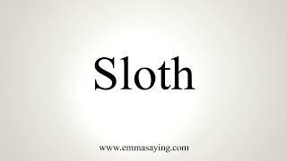 How To Pronounce Sloth