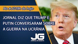 Jornal diz que Trump e Putin conversaram sobre a guerra na Ucrânia  – Jornal da Gazeta – 11/11/2024