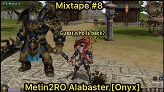 Metin2RO Alabaster [Onyx] | Guess who is back? (Mixtape#8) #metin2  #onyx  #alabaster